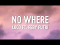 Download Lagu Loco - No Where ft. Feby Putri (Lyrics)