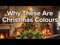 Why These Are Christmas Colours