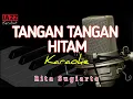 Download Lagu KARAOKE TANGAN TANGAN HITAM RITA SUGIARTO | OM.SONETA | VERSI KORG PA50 |