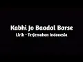 Download Lagu Kabhi Jo Baadal Barse l Arijit Singh l Lirik dan Terjemahan Indonesia