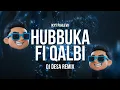 Lagu HUBBUKA FI QALBI (DJ DESA REMIX)