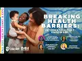 Breaking Health Barriers Information that Empowers