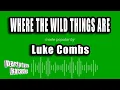 Luke Combs - Where The Wild Things Are (Karaoke Version)