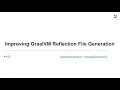 Improving GraalVM Reflection File Generation The 2022 Graal Workshop at CGO