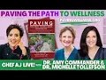 PAVING the Path to Wellness Chef AJ LIVE with Dr Amy Commander Dr Michelle Tollefson