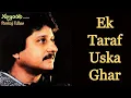 Download Lagu Ek Taraf Uska Ghar - Pankaj Udhas [Remastered]