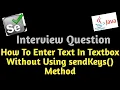 How To Enter Text In TextBox Without Using sendKeys Method of Selenium