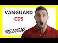 Vanguard CDs Review Pros and Cons