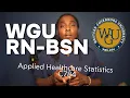 WGU RN to BSN Applied Healthcare Statistics C784