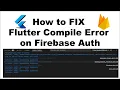 How to FIX Flutter Compile Error on Firebase Auth Firebase Initializing