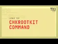 How to use the chkrootkit command 2-Minute Linux Tips