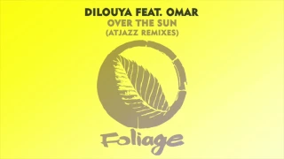 dilouya feat omar over the sun atjazz remix 
