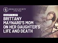 Brittany Maynard s Mom on Her Daughter s Life and Death