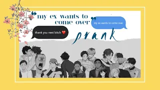 my ex wants to come over boyfriends prank haikyuu texts
