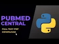 How to download full text articles from PubMed Central PMC using python web scraping