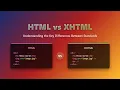 HTML vs XHTML Key Differences Which to Choose
