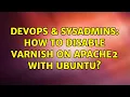 DevOps SysAdmins How to disable varnish on apache2 with ubuntu