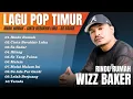 Download Lagu WIZZ BAKER - RINDU RUMAH | FULL ALBUM TERBARU | LAGU POP TIMUR