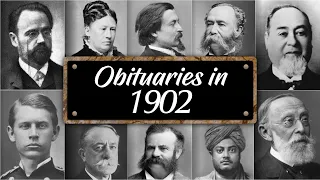 Obituary Famous Faces WE LOST in 1902
