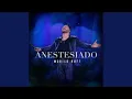 Anestesiado - Murilo Huff - Murilo Huff Anestesiado Ao Vivo