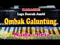 LAGU JAMBI  CIK DAN NADA PRIA - OMBAK GALUNTUNG - KARAOKE