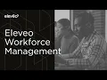 Eleveo Workforce Management Overview