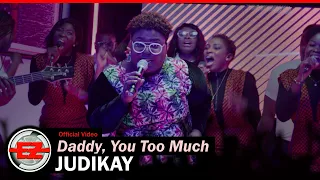 judikay daddy you too much official video 