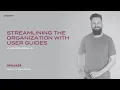 Streamlining the organization with user Guides A practical how-to