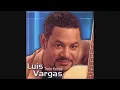 Luis Vargas  A Esa Mujer la Borrare