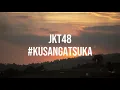 Download Lagu JKT48 - #Kusangatsuka Lirik