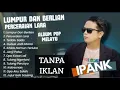 Download Lagu LUMPUR DAN BERLIAN - IPANK FULL ALBUM TERBARU 2025 | GUBUK JADI ISTANA | LAGU VIRAL MELAYU TERBAIK