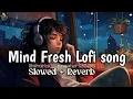 Download Lagu Popular Lofi Song | Hindi Song | Copyright Free Song | Arijit Singh Song | Lofi Song