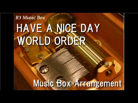 Download MP3 HAVE A NICE DAY/WORLD ORDER [Music Box]
