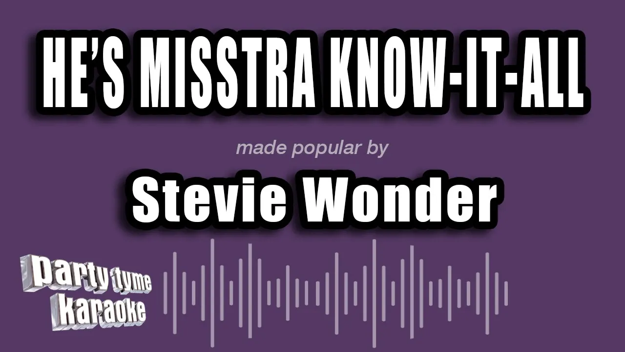 Stevie Wonder - He's Misstra Know-It-All (Karaoke Version) Stevie Wonder - He's Misstra Know-It-All (Karaoke Version)