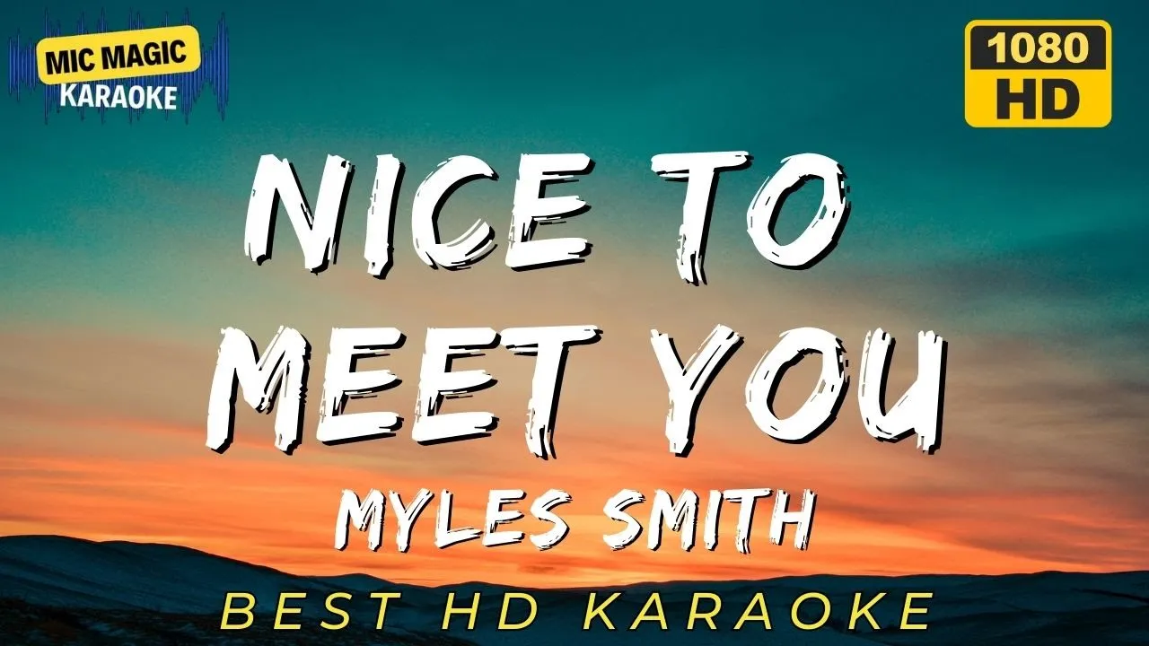 NICE TO MEET YOU - MYLES SMITH (BEST HD KARAOKE VERSION) NICE TO MEET YOU - MYLES SMITH (BEST HD KARAOKE VERSION)