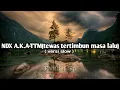 Download Lagu NDX A.K.A-TTM(tewas tertimbun masa lalu) versi slow