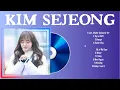 Top Hits KIM SEJEONG 2024 ~ Best KIM SEJEONG playlist 2024
