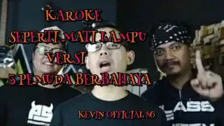 Download SEPERTI MATI LAMPU 3 PEMUDA BERBAHAYA KAROKE/NO VOCAL REGGE MP3