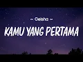 Download Lagu Geisha - Kamu Yang Pertama ( Lirik Lagu Indonesia )
