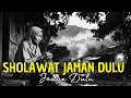 Lagu HATI TENANG SAMPAI NANGIS! SHOLAWAT JAMAN DULU ! SHOLAWAT PENARIK REZEKI, SHOLAWAT ASA'ADAH