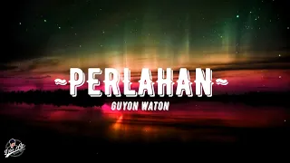 Perlahan - GuyonWaton (Lirik/Lyrics) I Perlahan engkau pun menjauh dari diriku Melupakan semua