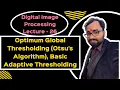 DIP L-26 Optimum Global Thresholding Otsu s Algorithm Basic Adaptive Thresholding