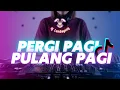 Lagu DJ PERGI PAGI PULANG PAGI – ARMADA l VERSI REMIX  FULL BASS l DJ LEMBAYUNG