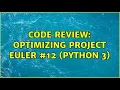 Code Review Optimizing Project Euler Python 3 5 Solutions