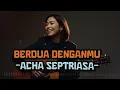 Lagu BERDUA DENGANMU - ACHA SEPTRIASA | VIDEO LYRIC BY LAGU LAGI