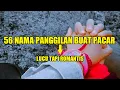 Download Lagu 56 NAMA PANGGILAN BUAT PACAR | LUCU TAPI ROMANTIS