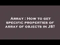 Array How to get specific properties of array of objects in JS