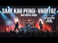 Download Lagu Saat Kau Pergi - Vagetoz | Rock Mental Full Energi Cover