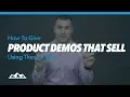 How To Give Product Demos That Sell Using These 5 Tips