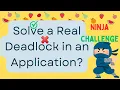 Solve a Real Deadlock in an Application Complete Code Explanation and Execution